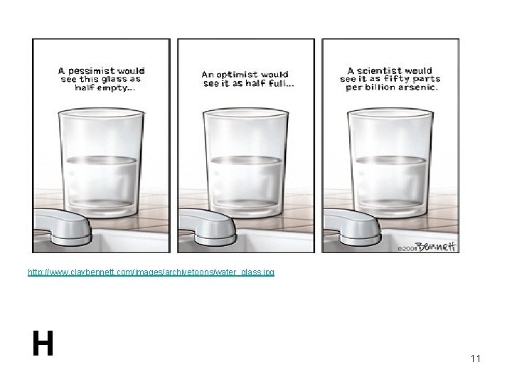 http: //www. claybennett. com/images/archivetoons/water_glass. jpg H 11 