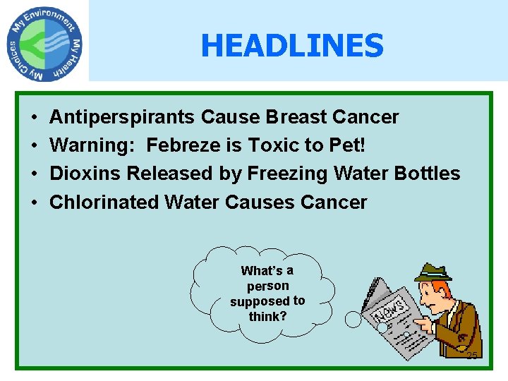 HEADLINES • • Antiperspirants Cause Breast Cancer Warning: Febreze is Toxic to Pet! Dioxins