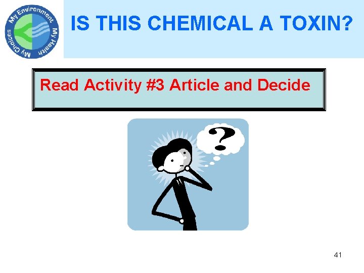 IS THIS CHEMICAL A TOXIN? Read Activity #3 Article and Decide 41 