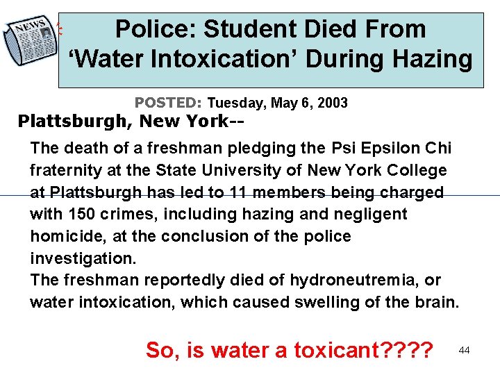 Police: Student Died From ‘Water Intoxication’ During Hazing POSTED: Tuesday, May 6, 2003 Plattsburgh,