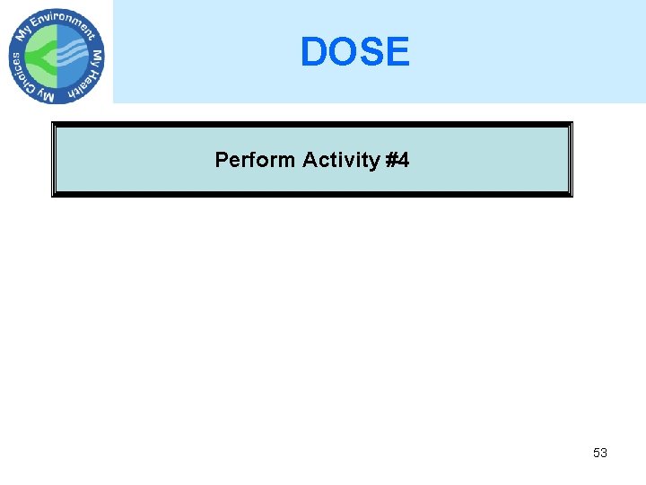 DOSE Perform Activity #4 53 