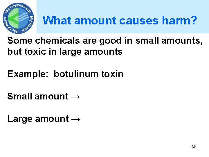 What amount causes harm? Some chemicals are good in small amounts, but toxic in