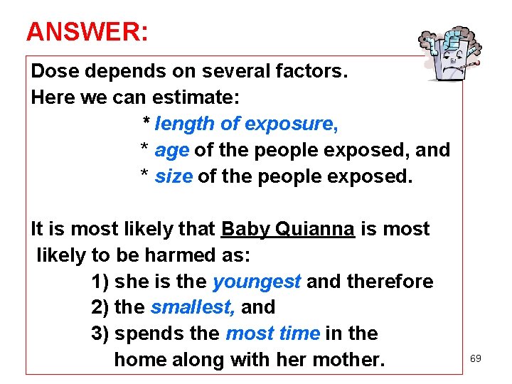 ANSWER: Dose depends on several factors. Here we can estimate: * length of exposure,