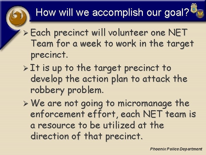 How will we accomplish our goal? Ø Each precinct will volunteer one NET Team