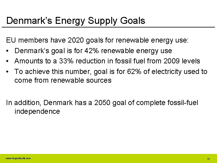 Denmark’s Energy Supply Goals EU members have 2020 goals for renewable energy use: •