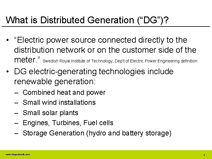 What is Distributed Generation (“DG”)? • “Electric power source connected directly to the distribution