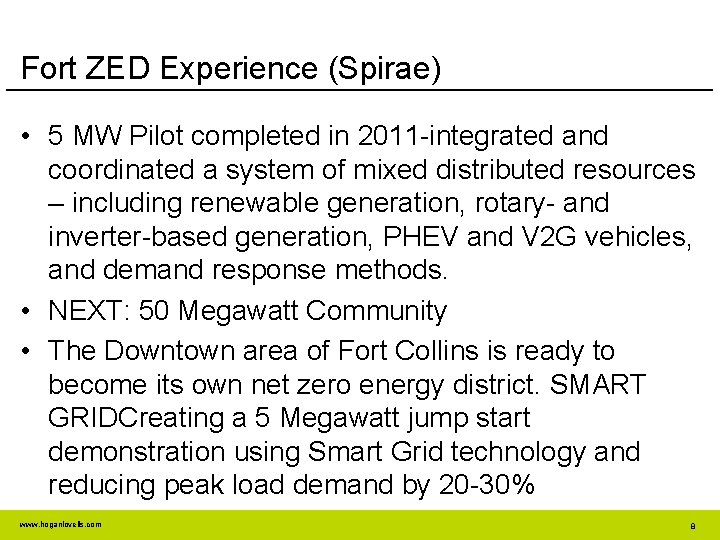 Fort ZED Experience (Spirae) • 5 MW Pilot completed in 2011 -integrated and coordinated