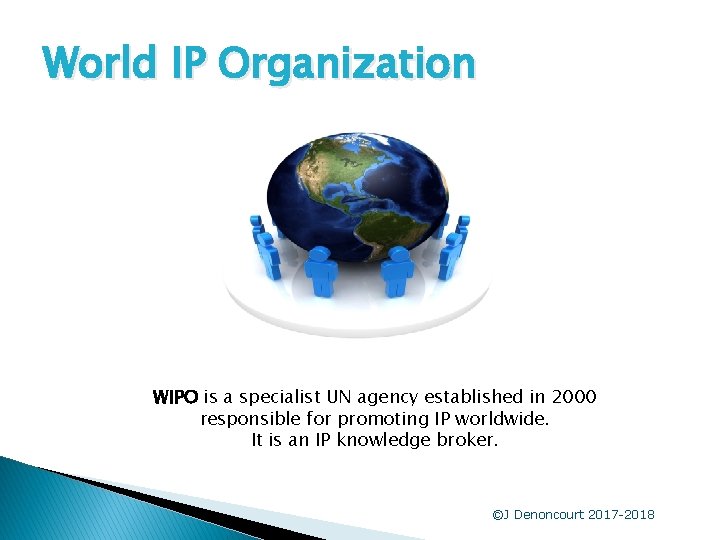 World IP Organization WIPO is a specialist UN agency established in 2000 responsible for