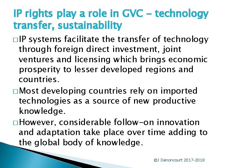 IP rights play a role in GVC - technology transfer, sustainability � IP systems