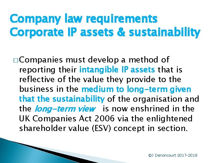 Company law requirements Corporate IP assets & sustainability � Companies must develop a method