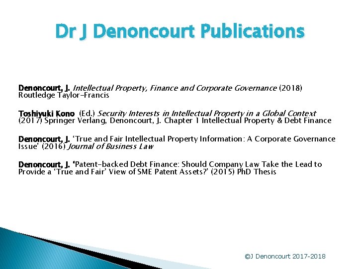 Dr J Denoncourt Publications Denoncourt, J. Intellectual Property, Finance and Corporate Governance (2018) Routledge