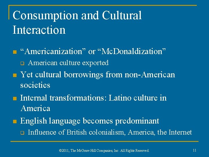 Consumption and Cultural Interaction n “Americanization” or “Mc. Donaldization” q n n n American