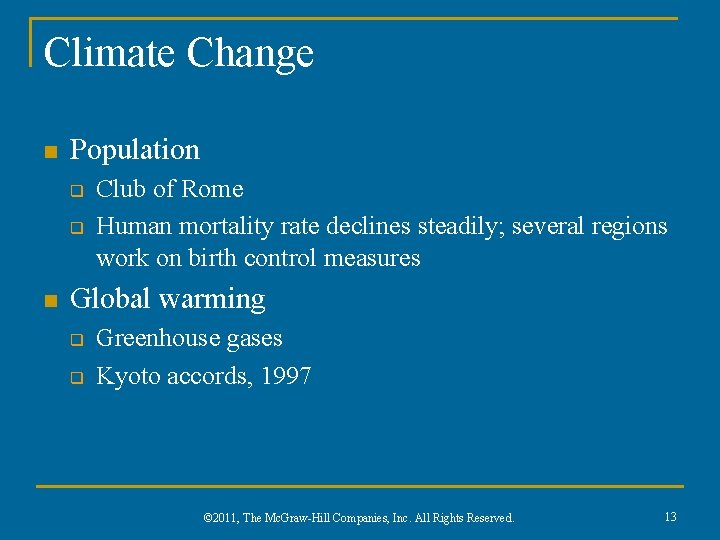 Climate Change n Population q q n Club of Rome Human mortality rate declines