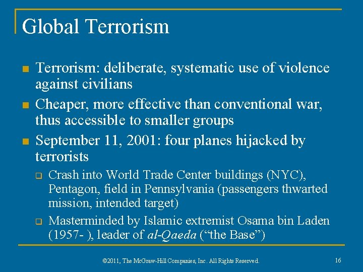 Global Terrorism n n n Terrorism: deliberate, systematic use of violence against civilians Cheaper,