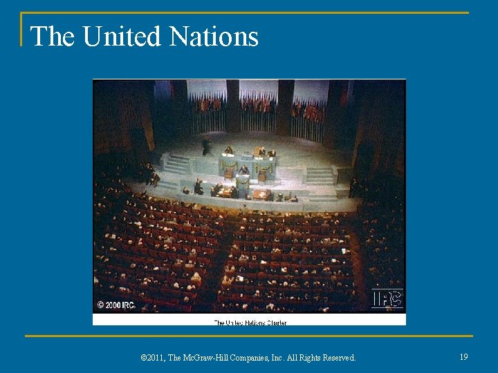 The United Nations © 2011, The Mc. Graw-Hill Companies, Inc. All Rights Reserved. 19