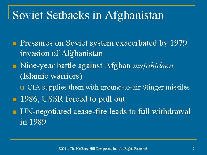 Soviet Setbacks in Afghanistan n n Pressures on Soviet system exacerbated by 1979 invasion