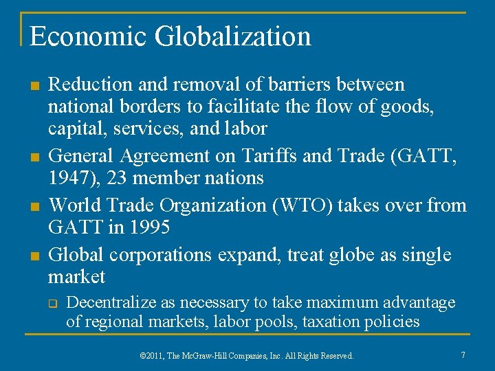 Economic Globalization n n Reduction and removal of barriers between national borders to facilitate