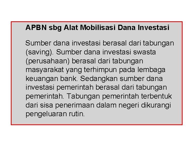 APBN sbg Alat Mobilisasi Dana Investasi Sumber dana investasi berasal dari tabungan (saving). Sumber