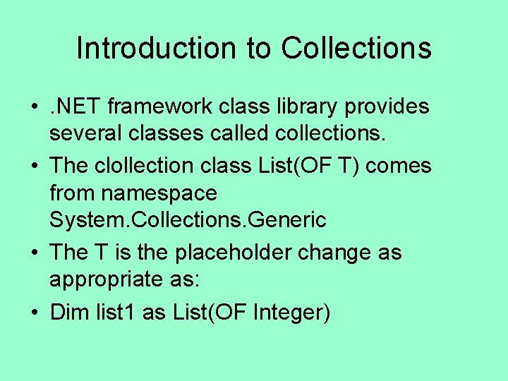 Introduction to Collections • . NET framework class library provides several classes called collections.
