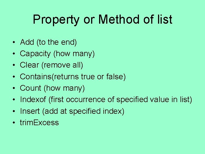 Property or Method of list • • Add (to the end) Capacity (how many)