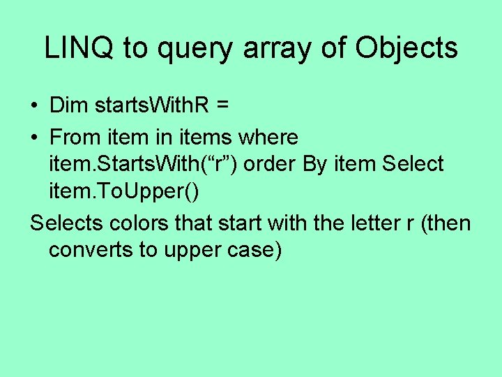 LINQ to query array of Objects • Dim starts. With. R = • From