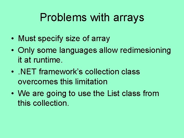Problems with arrays • Must specify size of array • Only some languages allow