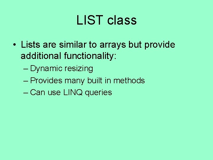 LIST class • Lists are similar to arrays but provide additional functionality: – Dynamic