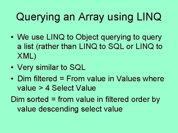 Querying an Array using LINQ • We use LINQ to Object querying to query