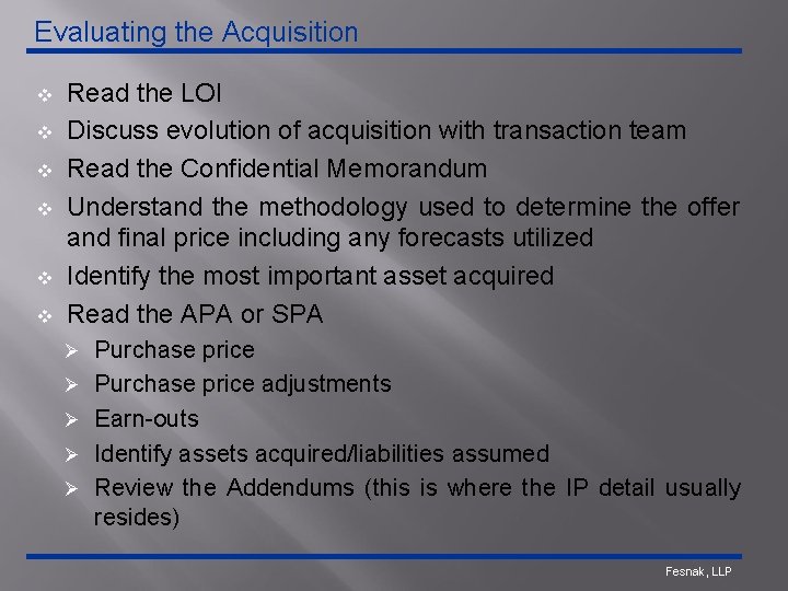 Evaluating the Acquisition v v v Read the LOI Discuss evolution of acquisition with