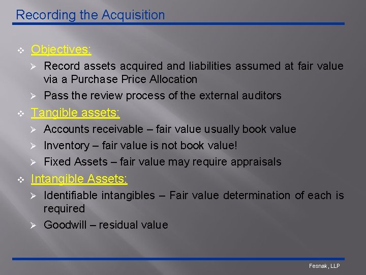 Recording the Acquisition v Objectives: Record assets acquired and liabilities assumed at fair value