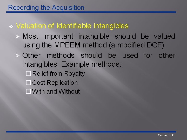 Recording the Acquisition v Valuation of Identifiable Intangibles Ø Most important intangible should be