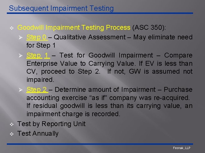 Subsequent Impairment Testing v v v Goodwill Impairment Testing Process (ASC 350): Ø Step