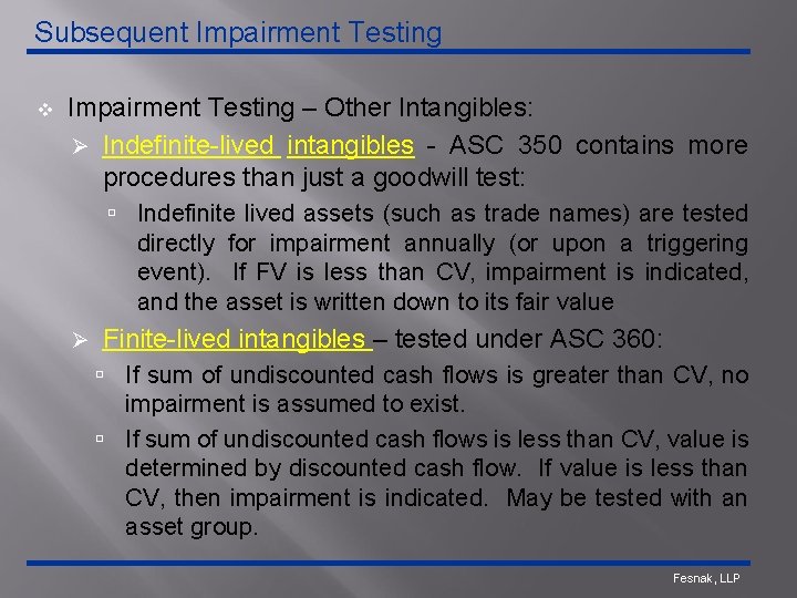 Subsequent Impairment Testing v Impairment Testing – Other Intangibles: Ø Indefinite-lived intangibles - ASC