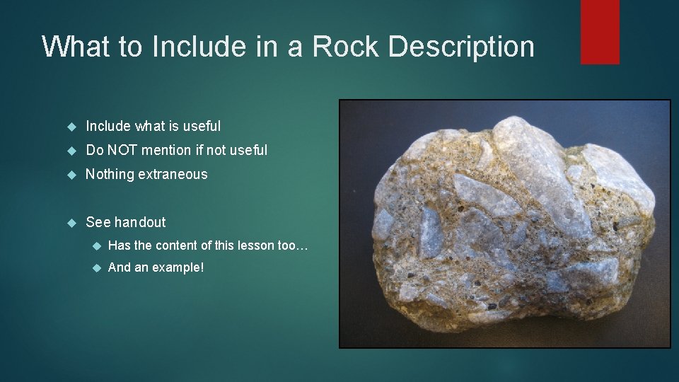 What to Include in a Rock Description Include what is useful Do NOT mention