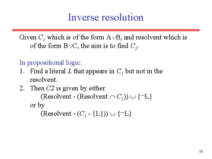 Inverse resolution Given C 1 which is of the form A B, and resolvent Inverse resolution Given C 1 which is of the form A B, and resolvent