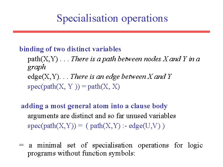 Specialisation operations binding of two distinct variables path(X, Y). . . There is a Specialisation operations binding of two distinct variables path(X, Y). . . There is a