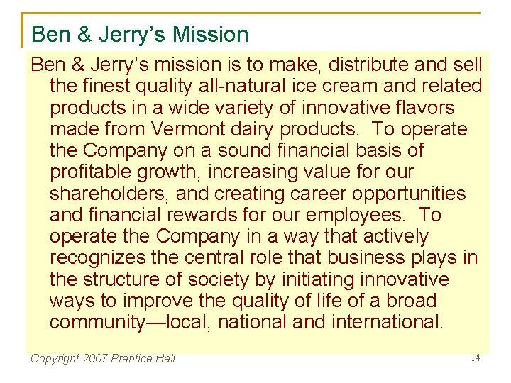 Ben & Jerry’s Mission Ben & Jerry’s mission is to make, distribute and sell