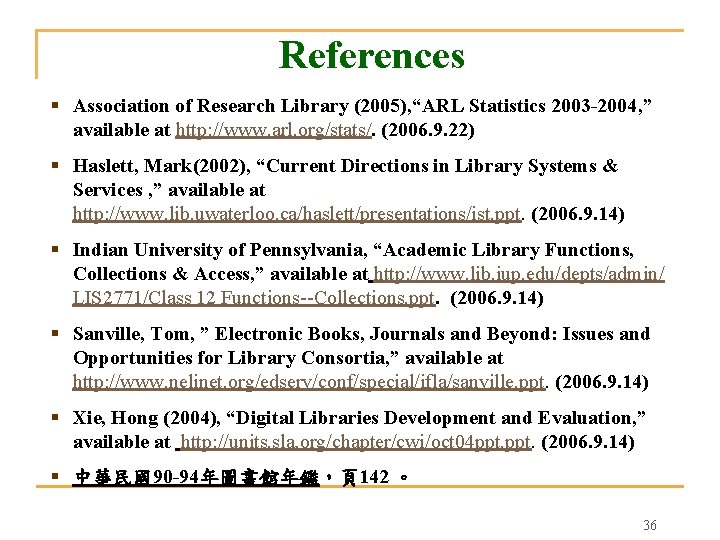 References § Association of Research Library (2005), “ARL Statistics 2003 -2004, ” available at