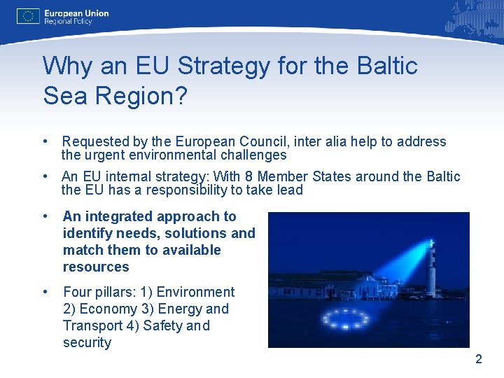 Why an EU Strategy for the Baltic Sea Region? • Requested by the European