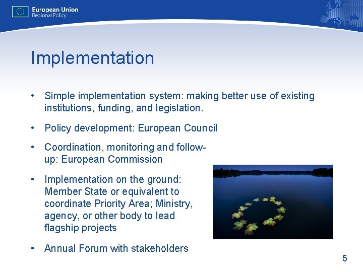 Implementation • Simplementation system: making better use of existing institutions, funding, and legislation. •