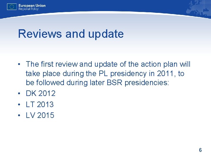 Reviews and update • The first review and update of the action plan will