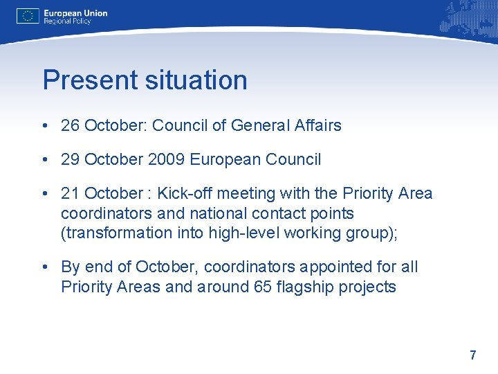 Present situation • 26 October: Council of General Affairs • 29 October 2009 European