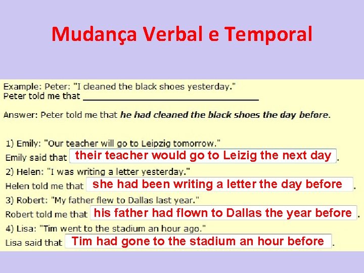 Mudança Verbal e Temporal their teacher would go to Leizig the next day she