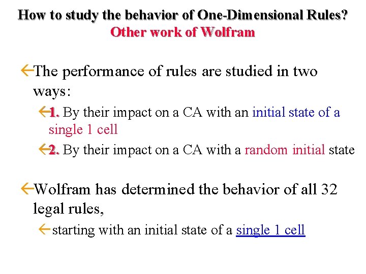 How to study the behavior of One-Dimensional Rules? Other work of Wolfram ßThe performance