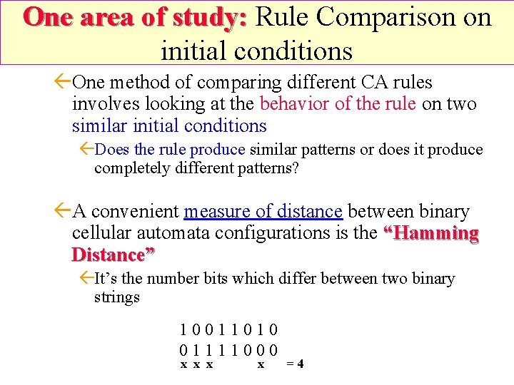 One area of study: Rule Comparison on initial conditions ßOne method of comparing different