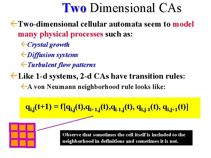 Two Dimensional CAs ßTwo-dimensional cellular automata seem to model many physical processes such as: