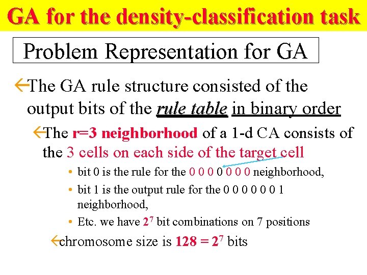 GA for the density-classification task Problem Representation for GA ßThe GA rule structure consisted