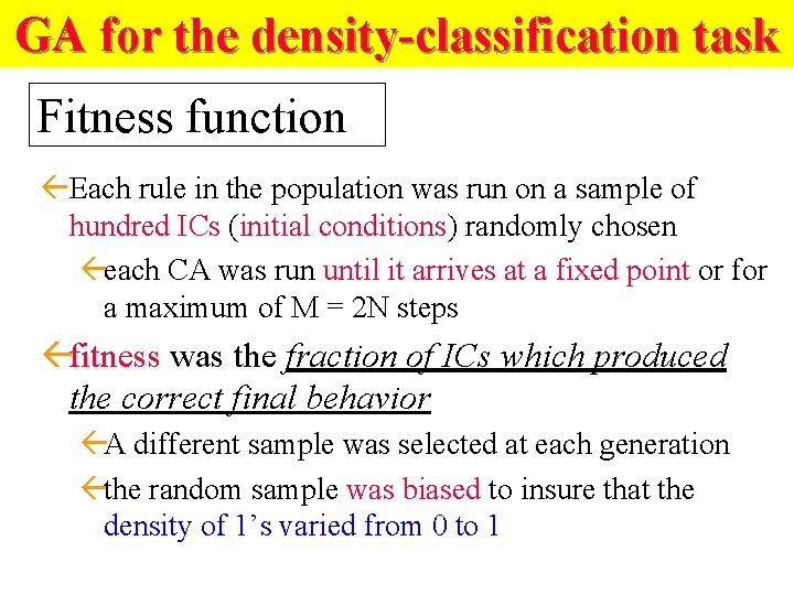 GA for the density-classification task Fitness function ßEach rule in the population was run