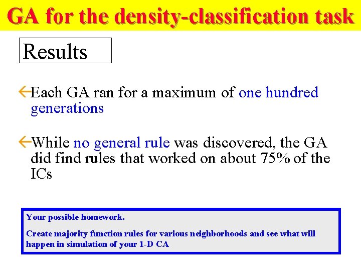 GA for the density-classification task Results ßEach GA ran for a maximum of one