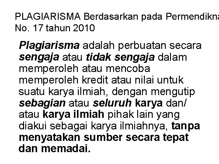 PLAGIARISMA Berdasarkan pada Permendikna No. 17 tahun 2010 Plagiarisma adalah perbuatan secara sengaja atau